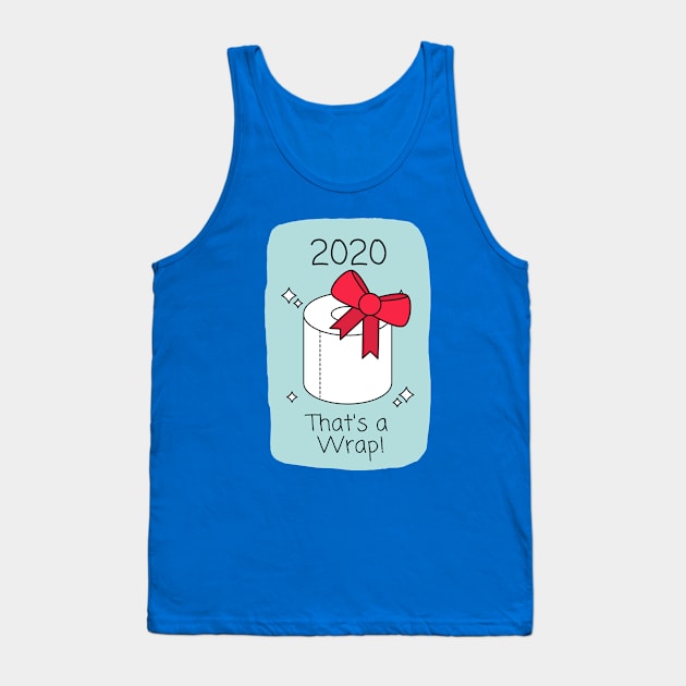 That's A Wrap - Toilet Paper Roll - Christmas In Quarantine - Happy Pandemic New Year (Blue) Tank Top by applebubble